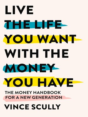 cover image of Live the Life You Want with the Money You Have